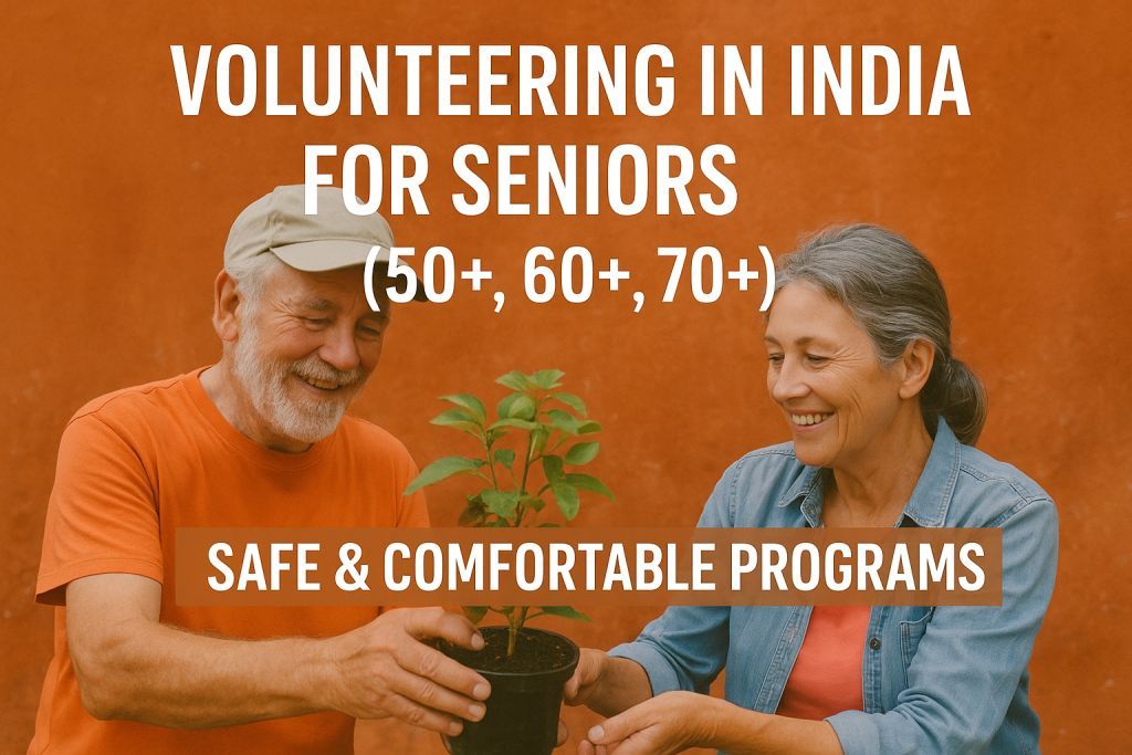 Volunteering in India for Seniors (50+, 60+, 70+) | Safe & Comfortable Programs